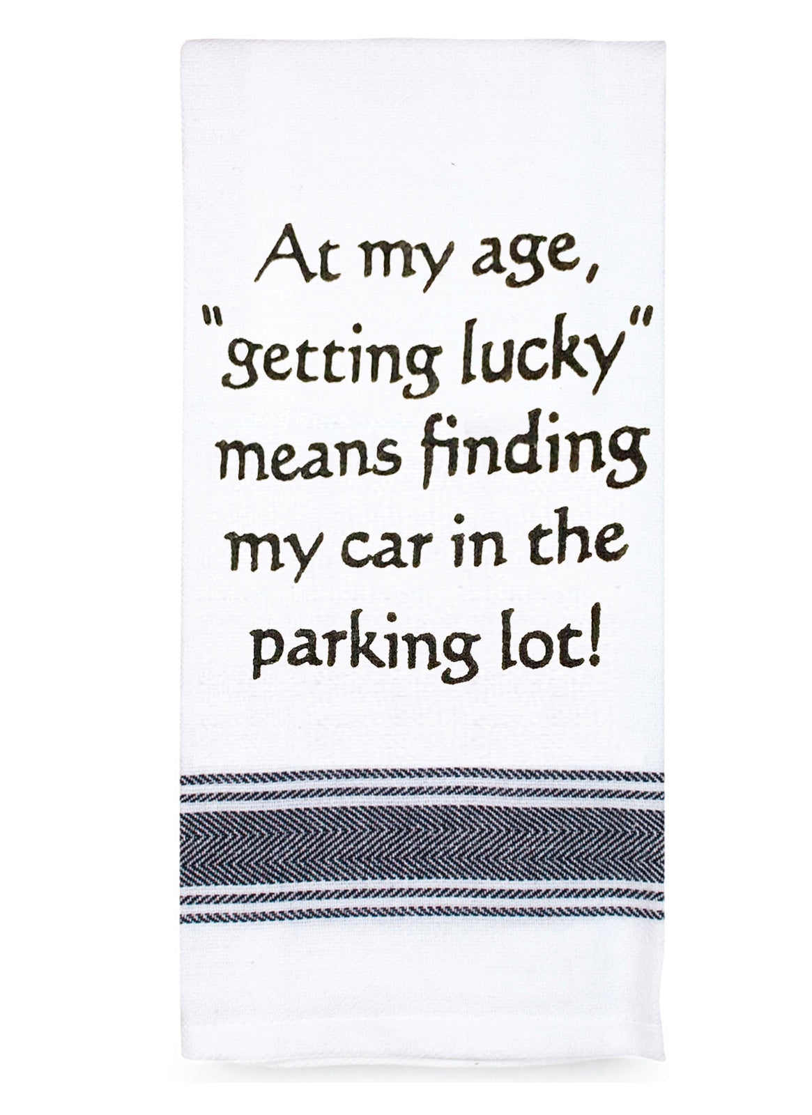 At My Age Getting Lucky Tea Towel